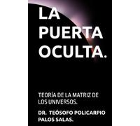 LA PUERTA OCULTA.: TEORÍA DE LA MATRIZ DE LOS UNIVERSOS. (BIBLIOTECA POLICÁRPICA)