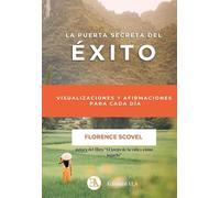 La puerta secreta del éxito: Visualizaciones y afirmaciones para cada día. (NEW THOUGHT)