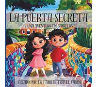 La Puerta Secreta: Una Aventura en Barcelona (Kenzie and Xander's World Adventures)