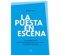 La puesta en escena: Una sistematización de las herramientas para la construcción de la puesta en escena