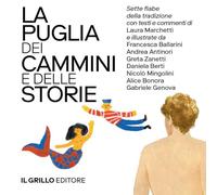 La Puglia dei cammini e delle storie. Sette fiabe della tradizione commentate e illustrate (Vol. 1-2)