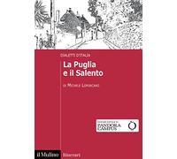 La Puglia e il Salento. Dialetti d'Italia (Itinerari)