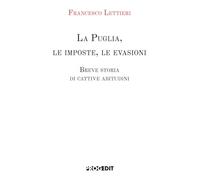 La Puglia, le imposte, le evasioni. Breve storia di cattive abitudini (Tempi liberi)