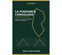 La Puissance Congolaise - Volume II: Défense, ressources stratégiques, industrie et prospérité