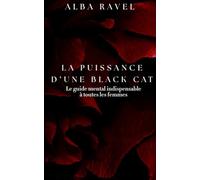 La Puissance d’une Black Cat: Le guide mental indispensable pour toutes les femmes