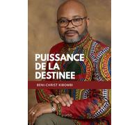 LA PUISSANCE DE LA DESTINÉE: Accroche-toi à ton destin et deviens ce que Dieu veut que tu sois
