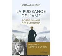 La puissance de l'âme: Sortir vivant de l'émotion