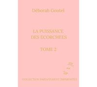 LA PUISSANCE DES ECORCHEES (Parfaitement Imparfaites)
