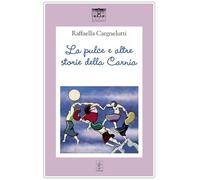 La pulce e altre storie della Carnia (I ciclamini. Fiabe e leggende)
