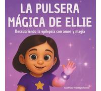 La Pulsera Mágica de Ellie: Descubriendo la epilepsia con amor y magia.