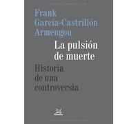 La pulsión de muerte : una historia controvertida