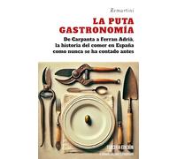 La puta gastronomía; De Carpanta a Ferran Adrià, la historia del comer en España como nunca se ha contado antes: 58 (Altoparlante)