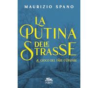 La Putina dele Strasse: Il gioco del Fare e Disfare (VOL. 1) - (Collana Gli scrittori della porta accanto - PubMe)