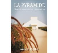 La Pyramide: Six mois au coeur d'un crématorium