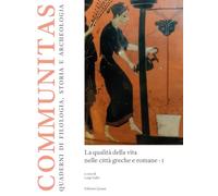 La qualità della vita nelle città greche e romane (Vol. 1) (Communitas. Quaderni di filologia, storia e archeologia)