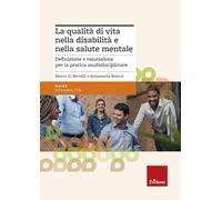 La qualità di vita nella disabilità e nella salute mentale. Definizione e valutazione per la pratica multidisciplinare (Le guide Erickson)