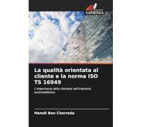 La qualità orientata al cliente e la norma ISO TS 16949: L'importanza della clientela nell'industria automobilistica