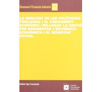 La qualitat de les polítiques públiques i el creixement econòmic: millorar la gestió per augmentar l'eficiéncia i el benestar social: 32 (Documents d'Economia Industrial)