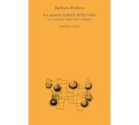 La quarta natura della città. Le Corbusier, Burle Marx, Halprin (Quodlibet studio. Città e paesaggio. Saggi)