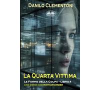 La Quarta Vittima: Le Forme Della Colpa: 4 (Le Forme Della Colpa - Una Serie Con Nathan Cross)