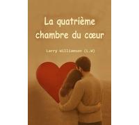 La Quatrième Chambre du Cœur: Suite du roman « Lettres d'espoir » (Destin, Foi et Espoir)