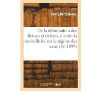 La question de la délimitation des fleuves et rivières d'après la nouvelle loi sur le régime des eaux / par H. Berthélemy,...