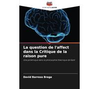 La question de l'affect dans la Critique de la raison pure: Une polémique dans la philosophie théorique de Kant