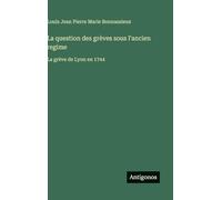 La question des grèves sous l'ancien regime: La grève de Lyon en 1744