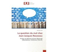 La question du mal chez Jean-Jacques Rousseau: Preface de Martin Fortuné Mukendji Mbandakulu, Professeur Émérite