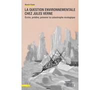 La question environnementale chez Jules Verne: Ecrire, prédire, prévenir la catastrophe écologique
