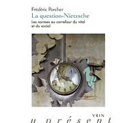 La question-Nietzsche: Les normes au carrefour du vital et du social (Philosophie du present)