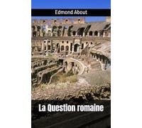 La Question romaine: Edmond About