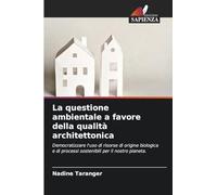 La questione ambientale a favore della qualità architettonica: Democratizzare l'uso di risorse di origine biologica e di processi sostenibili per il nostro pianeta.