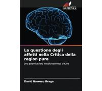 La questione degli affetti nella Critica della ragion pura: Una polemica nella filosofia teoretica di Kant