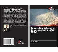 La questione del genere in La bâtarde di Violette LEDUC