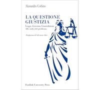 La questione giustizia. Legge, governo, giurisdizione. Alle radici del problema (I saggi)