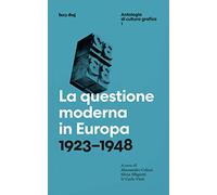 La questione moderna in Europa. 1923-1948 (Antologia di cultura grafica)