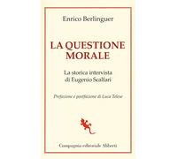 La questione morale. La storica intervista di Eugenio Scalfari
