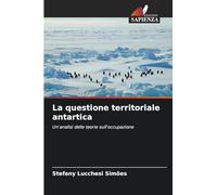 La questione territoriale antartica: Un'analisi delle teorie sull'occupazione