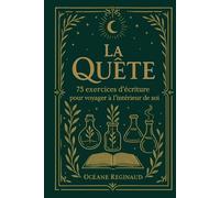 La Quête: 75 exercices d'écriture pour voyager à l'intérieur de soi