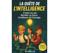 La Quête de l'Intelligence: Livre pour enfants de 8 à 12 ans - Roman jeunesse d’aventure pour filles et garçons, lecture CE1, CE2, CM1, CM2, école et collège 6ème (Les Quêtes Extraordinaires)