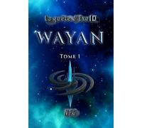 La quête d'Exo10: Tome 1 Wayan