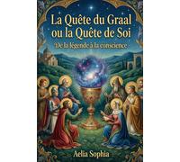 La quête du Graal où la Quête de Soi: de la légende à la conscience