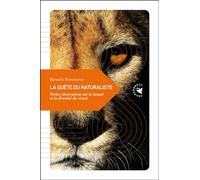 La Quête du naturaliste: Petites observations sur la beauté et la diversité du vivant