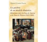 La Quiebra De Un Modelo Dinástico: Relaciones entre la Casa de Austria y los Vasa de Polonia (1635-1668): 22 (La Corte en Europa)