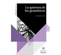 La quimera de los gramáticos. Historia de la voz media del verbo griego en la tradición gramatical desde Apolonio Díscolo hasta Ludolf Küster y Philipp Buttmann (Obras de Referencia, 39)