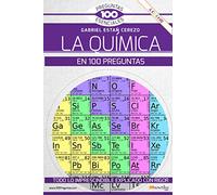 LA QUIMICA EN 100 PREGUNTAS (100 Preguntas esenciales)