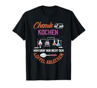 La química es como cocinar, simplemente no puedes lamer la Camiseta