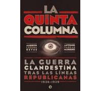 La quinta columna: La guerra clandestina tras las líneas republicanas 1936-1939 (Historia del siglo XX)