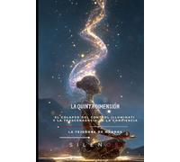 La Quinta Dimensión: El Colapso del Control Illuminati y la Trascendencia de la Conciencia